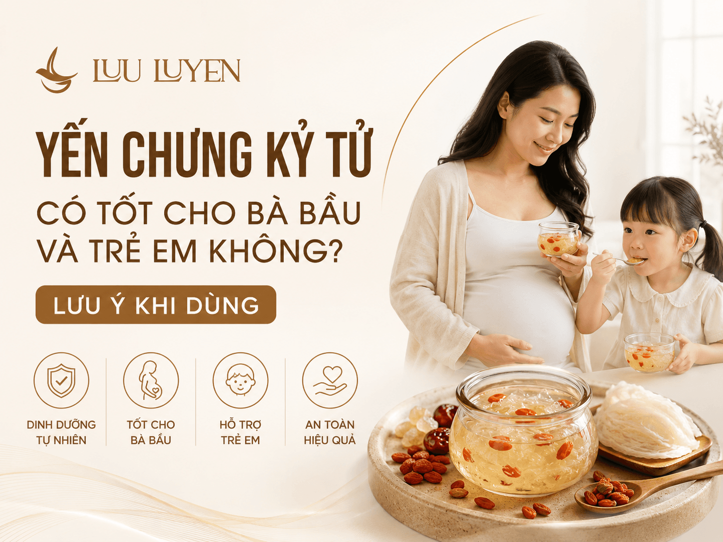 Yến Chưng Kỷ Tử Có Tốt Cho Bà Bầu Và Trẻ Em Không? Lưu Ý Khi Dùng