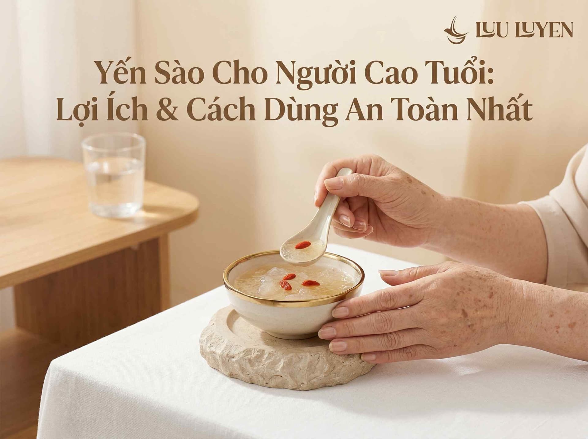 Yến Sào Cho Người Cao Tuổi: Lợi Ích & Cách Dùng An Toàn Nhất