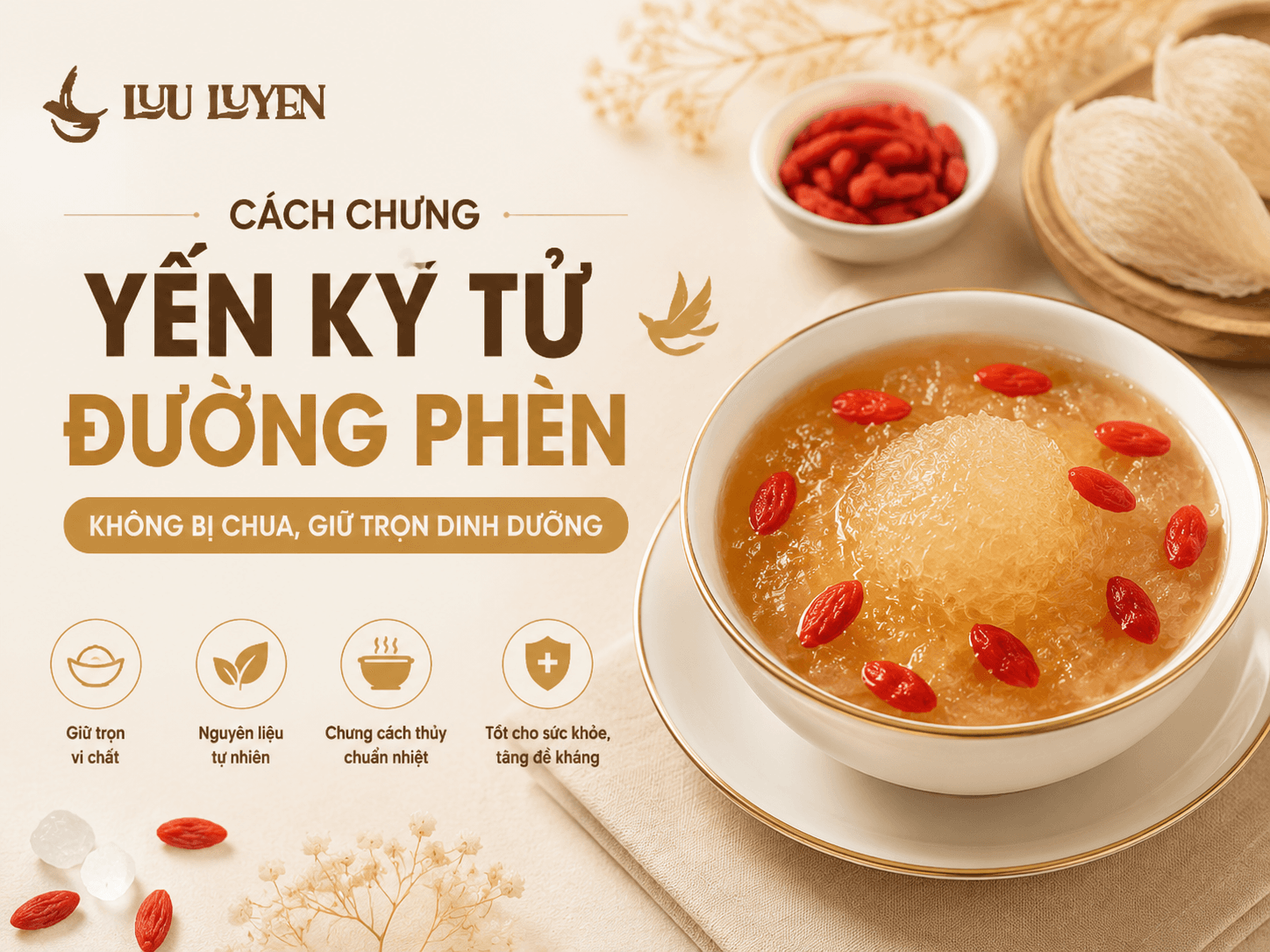 Cách Chưng Yến Kỷ Tử Đường Phèn Không Bị Chua, Giữ Trọn Dinh Dưỡng