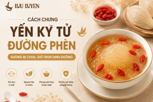 Cách Chưng Yến Kỷ Tử Đường Phèn Không Bị Chua, Giữ Trọn Dinh Dưỡng