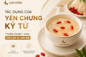 Tác Dụng Của Yến Chưng Kỷ Tử: "Thần Dược" Cho Thị Lực & Làn Da