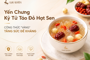 Yến Chưng Kỷ Tử Táo Đỏ Hạt Sen - Công Thức "Vàng" Tăng Sức Đề Kháng