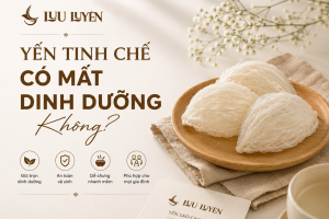 Yến Tinh Chế Có Mất Dinh Dưỡng Không? Sự Thật Từ Khoa Học