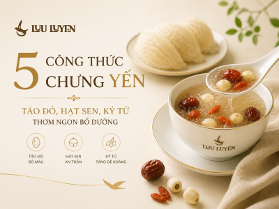 5 Công Thức Chưng Yến Táo Đỏ, Hạt Sen, Kỷ Tử Thơm Ngon Bổ Dưỡng