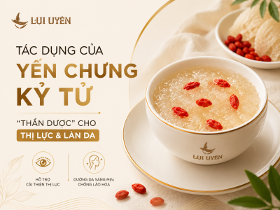 Tác Dụng Của Yến Chưng Kỷ Tử: "Thần Dược" Cho Thị Lực & Làn Da
