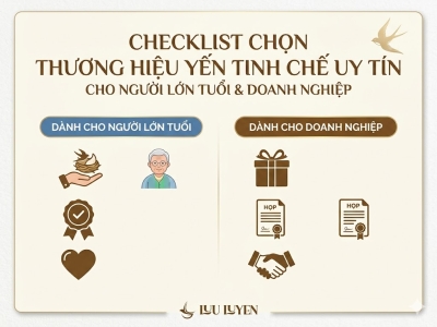 Checklist chọn thương hiệu yến tinh chế uy tín cho người lớn tuổi & doanh nghiệp