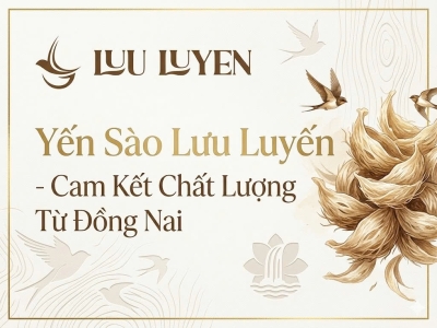 Câu Chuyện Thương Hiệu Lưu Luyến: Cam Kết Chất Lượng Từ Đồng Nai